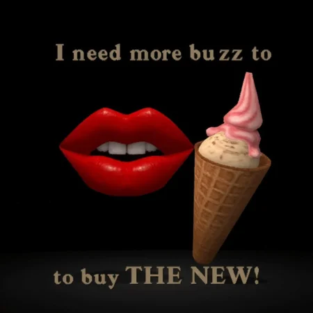 CGI-render, In a black void, a floating, smiling pair of red lips next to a waffle-cone ice cream sundae, text saying "I need more buzz to buy THE NEW!"