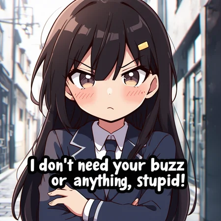 anime style, A tsundere anime girl avoiding eye contact with a deep blush across her cheeks, crossing her arms defensively as she looks away, detailed background (Big bold, text "I don't need your buzz or anything, stupid!":1.2)