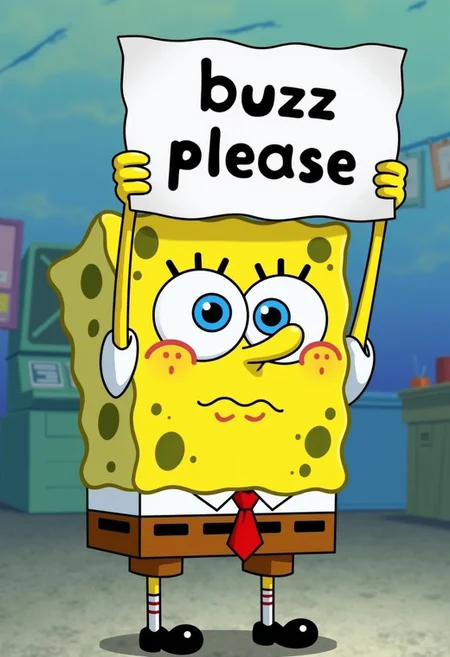 spongebobs1 holding up a sign with the word "buzz please"