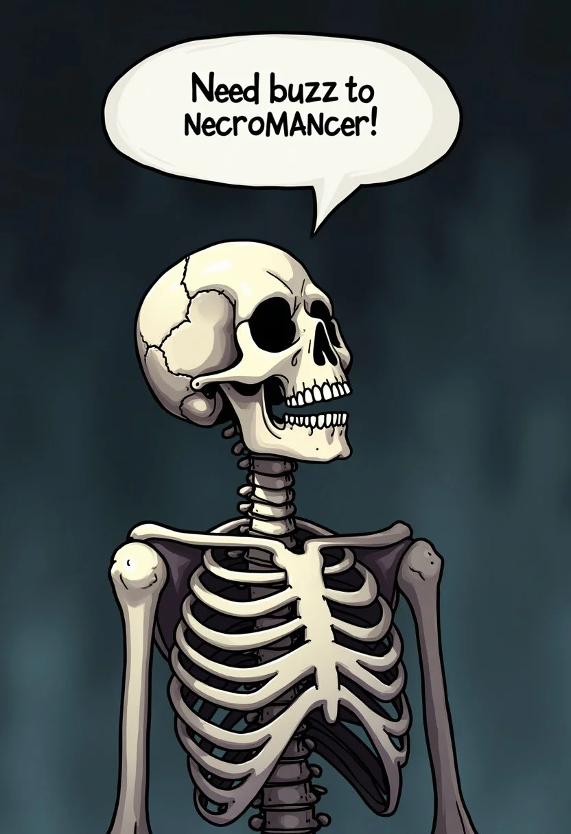 skeleton, speech bubble says "need buzz for necromancer",source anime