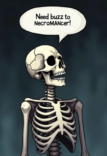 skeleton, speech bubble says "need buzz for necromancer",source anime