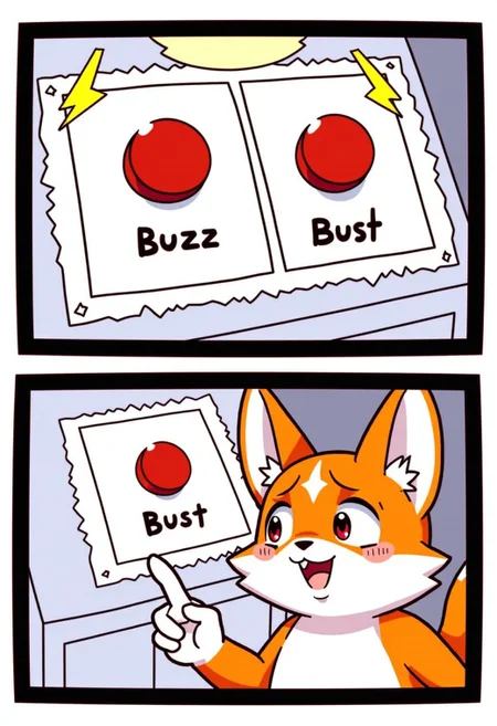 A stylized and high-resolution image of a slot machine with two buttons, In twobuttonsmeme style. Top panel: the buttons are "Buzz" and "Bust". There's a (yellow lighting symbol with tapered ends) plastered on the machine. Bottom panel: An anime-styled fox kemonomimi with (orange ears with white fluff), wiping sweat, hovering finger over the "Bust" button.