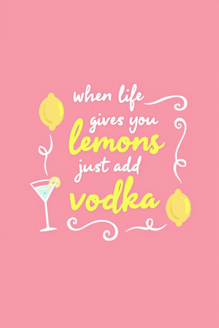 poster with a pink background. In the center of the poster, there is a yellow text that reads "When life gives you lemons just add vodka". The text is written in a cursive font and is surrounded by a decorative border. On the left side of the text, there are illustrations of a lemon and a martini glass. The overall design is playful and whimsical.