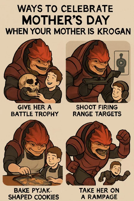 Ways  to celebrate mother's Day when your mother is a Krogan