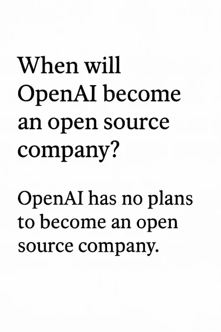 When will OpenAI become an open source company? Show an image of the answer.