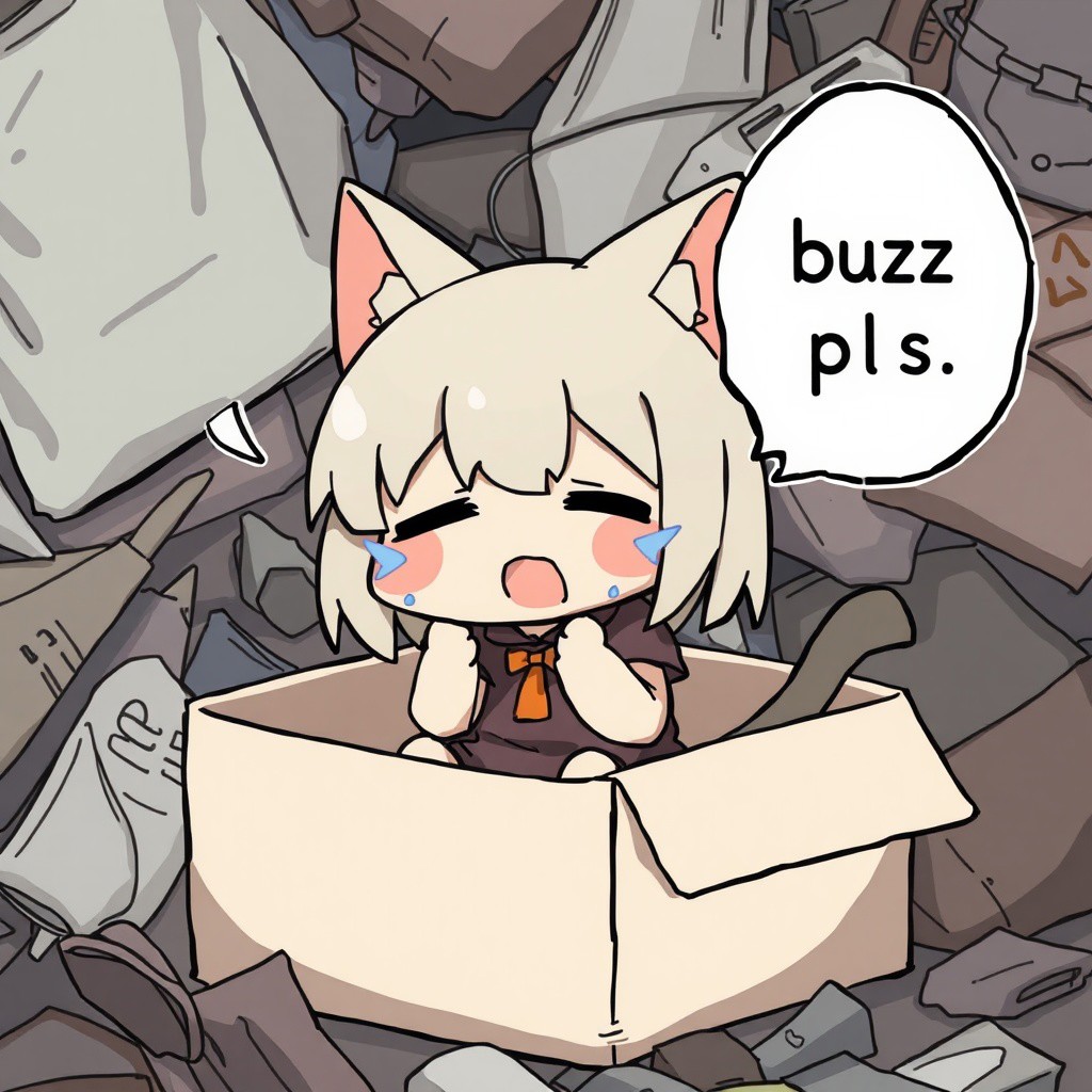 poor anime chibi cat girl crying, sitting in a box, honding a sing that says "buzz pls", trash background