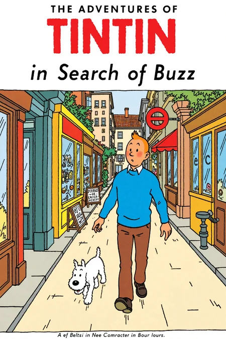 A comic cover in the style of The Adventures of Tintin. Tintin, wearing his blue sweat and brown pants, is walking with a curious expression down a quiet European street filled with vintage storefronts and lively details. The small white dog Snowy trots beside him, looking alert and sniffing the ground. The street is bathed in warm afternoon light, with subtle shadows adding depth. The title of the cover, 'In Search of Buzz,' is boldly displayed at the top in classic Tintin font, with vibrant colors and dynamic composition typical of the series.