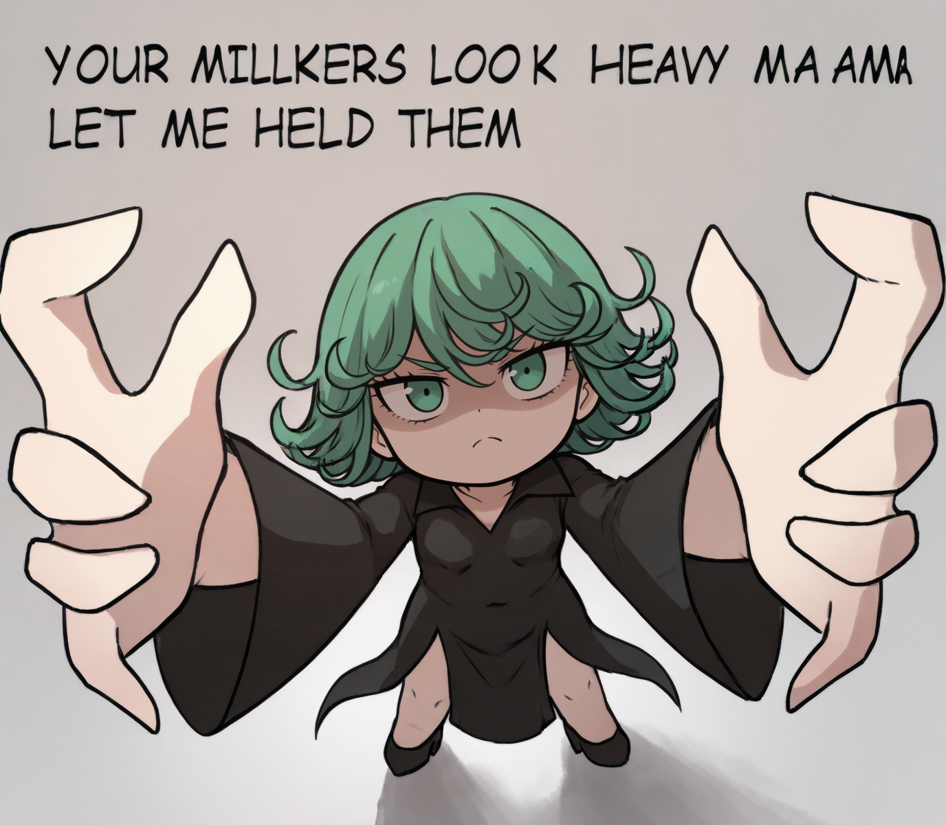(masterpiece, amazing quality, best quality), 
tatsumaki, green hair, short hair, dress, black dress, high heels, black high heels,
green eyes, shaded face, frown, v-shaped eyebrows, angry, 
 <lora:YOUR_MILKERS_LOOK_HEAVY:1>, 1girl, pov, from above, reaching towards viewer, hands towards viewer, big hands, chibi, deadpan, neutral face, requesting, text, english text, text: "your milkers look heavy ma'am let me hold them",