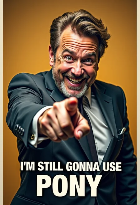 A photographic poster of a smiling man with crossed eyes in a rumpled suit pointing at the viewer. The caption reads "I'M STILL GONNA USE PONY"
