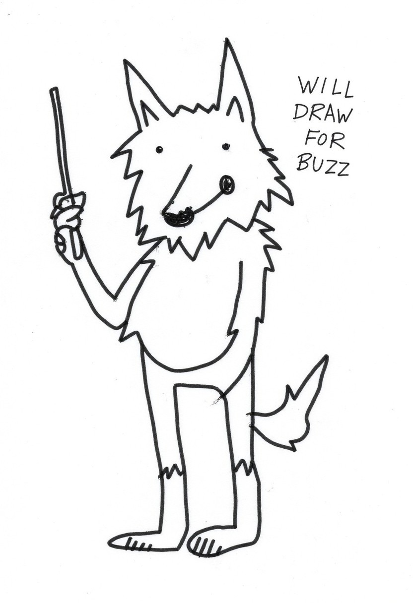 It is badly drawn. The image is a minimalist, scribbled lines, hand-drawn sketch of an anthro wolf artist smiling and looking at viewer, on the side it says: "will draw for buzz"
