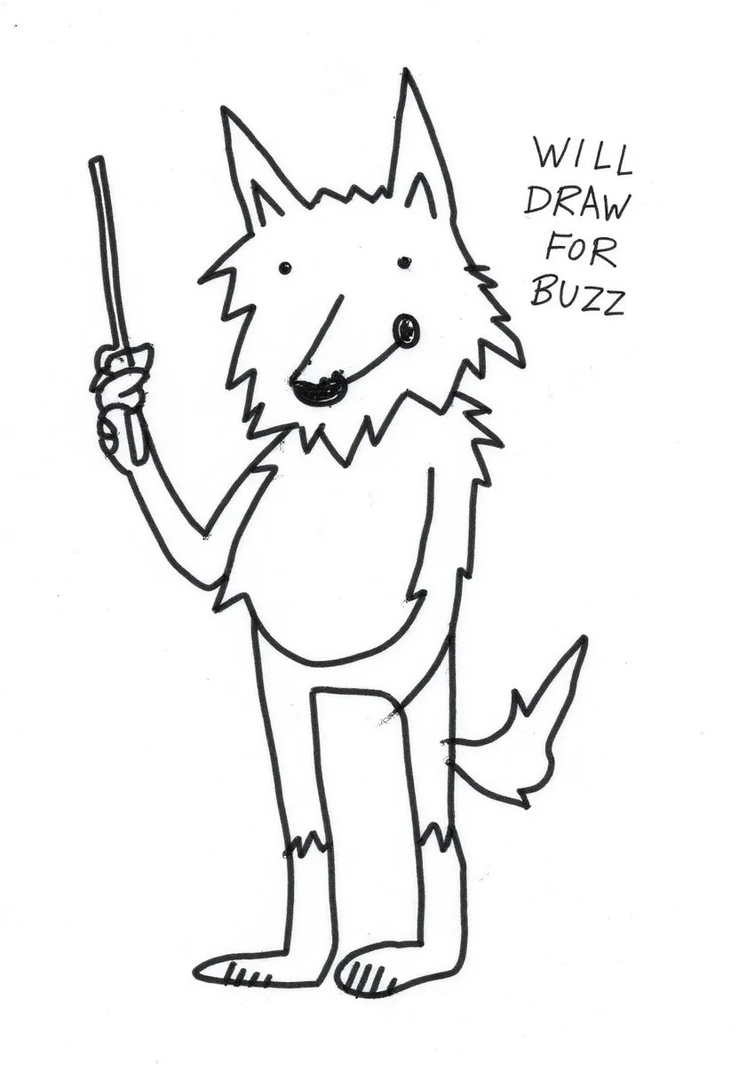 It is badly drawn. The image is a minimalist, scribbled lines, hand-drawn sketch of an anthro wolf artist smiling and looking at viewer, on the side it says: "will draw for buzz"