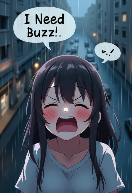anime girl, anime style, screaming, crying, text bubble written "I Need Buzz", rainy day, looking up, city, from above, closoed eyes,
