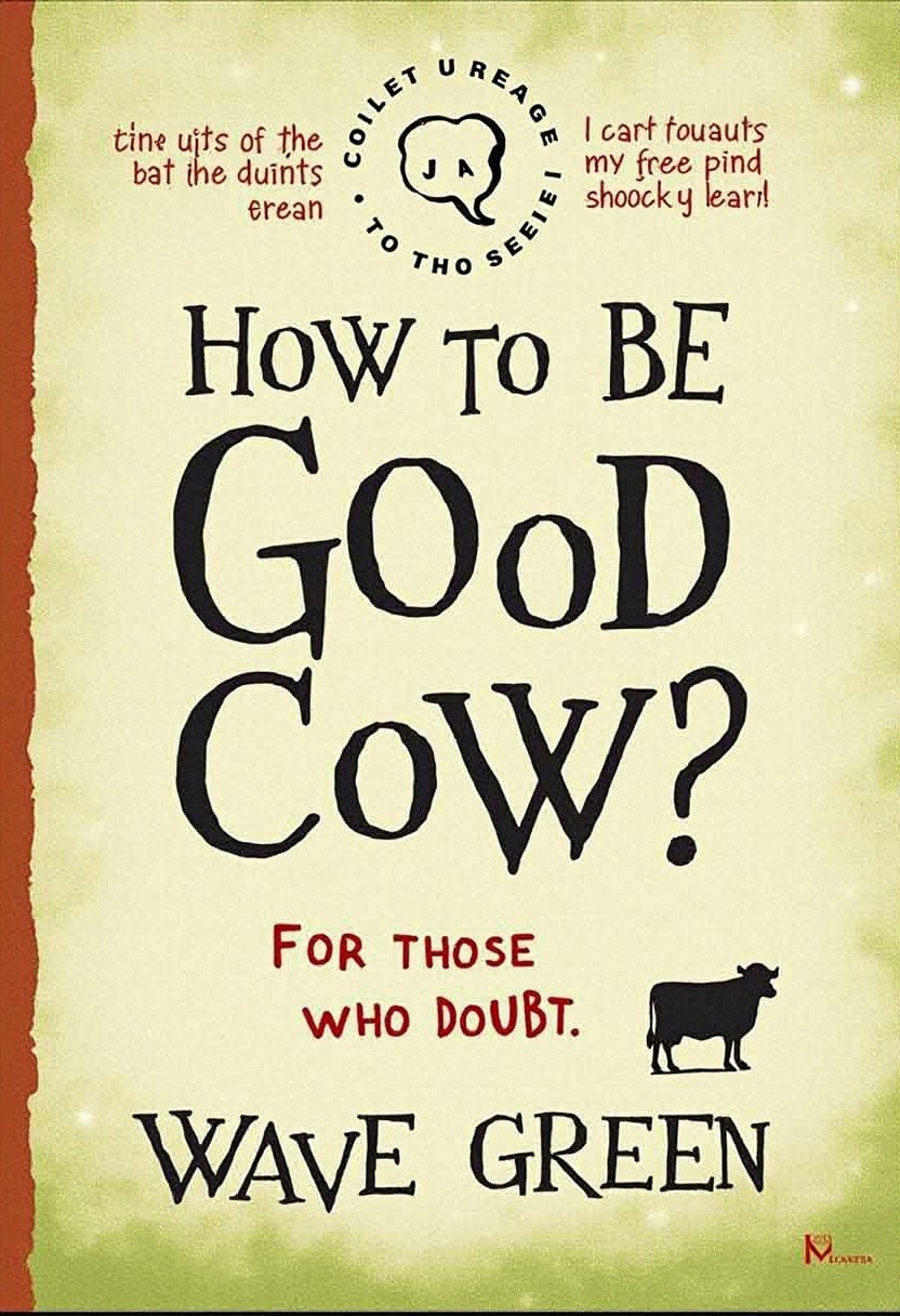 score_9, score_8_up, score_7_up,detailed background, Book cover,  unusual font,The caption, ‘How to be a good cow?’ by Wave  Green,‘For those who doubt.’