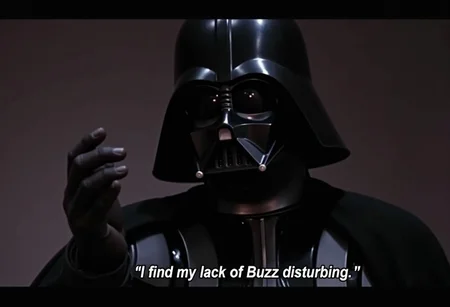 Darth Vader reaching out with one hand in a choking motion and the subtitles: "I find my lack of Buzz disturbing."