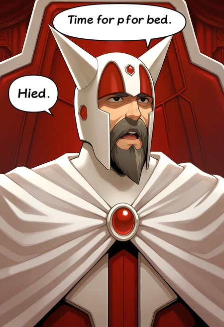 1boy, solo,
heika, facial hair, beard, horned helmet, black eyes, mustache, throne,  upper body,  open mouth,sitting, red gemstone,
("time for bed":1.5),speech bubble, english text, 
masterpiece,best quality,amazing quality,very aesthetic,absurdres,newest,
<lora:StS-Illustrious-Detail-Slider-v1.0:1.5>,<lora:reduce_wrinkles_illstriouosv0.1_ADDifT_2_in_1_v1.2:0.8>, <lora:99coins_heika_IL_v3_10:1>