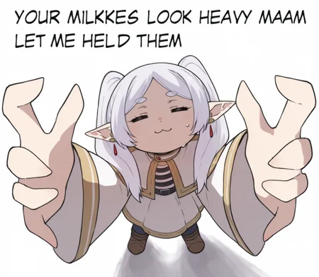 (masterpiece, amazing quality, best quality),
1girl, frieren, elf, pointy ears, twintails, white hair,
closed eyes, = =, :3, sweatdrop,
<lora:YOUR_MILKERS_LOOK_HEAVY:1>, 1girl, pov, from above, reaching towards viewer, hands towards viewer, big hands, chibi, deadpan, neutral face, requesting, text, english text, text: "your milkers look heavy ma'am let me hold them",