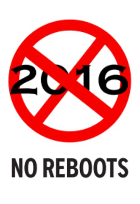 This is a digital graphic image featuring a vector symbol of the number “(2016)”. Overlaying the number is a bold, red circle with a slash in the middle, symbolizing prohibition or warning. The text below reads "NO REBOOTS!"