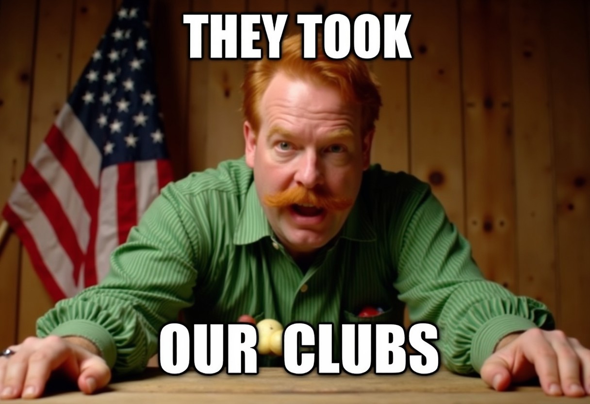 A meme featuring a red-haired man with a thick mustache, viewed from a low angle as he leans over a table, looking directly into the camera with a serious expression. The image has bold, white, capitalized text at the top reading "THEY TOOK" and at the bottom reading "OUR CLUBS," following the classic meme format. The background shows a wooden wall with an American flag on the left side, creating a rustic, humorous atmosphere. The man's green striped shirt adds a pop of color against the wooden backdrop, with the overall image styled in a lighthearted and exaggerated tone.